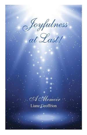 Joyfulness at Last de Liane Geoffrion