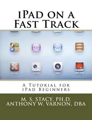 iPad on a Fast Track de Stacy Ph. D., M. S.