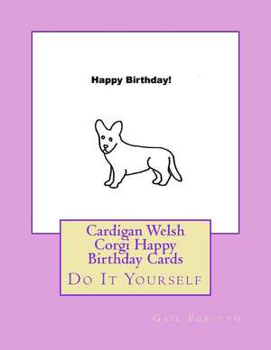 Cardigan Welsh Corgi Happy Birthday Cards de Gail Forsyth