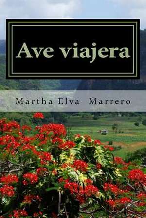 Ave Viajera de Martha Elva Marrero