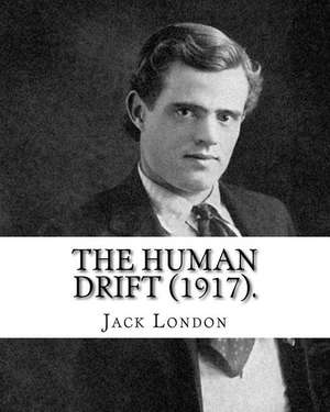 The Human Drift (1917). by de Jack London