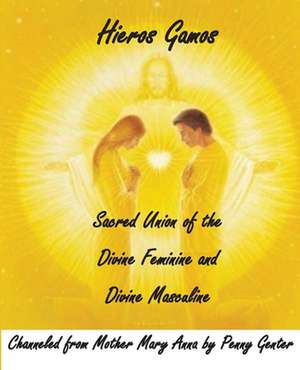 Hieros Gamos - Sacred Union of the Divine Feminine and Divine Masculine de Genter, Penny