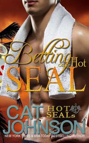 Betting on a Hot Seal de Cat Johnson