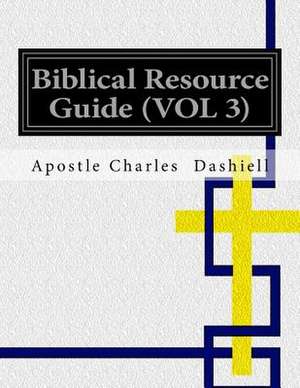 Biblical Resource Guide (Vol 3) de Apostle Charles Dashiell