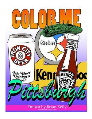 Color Me Pittsburgh de Brian P. Kelly