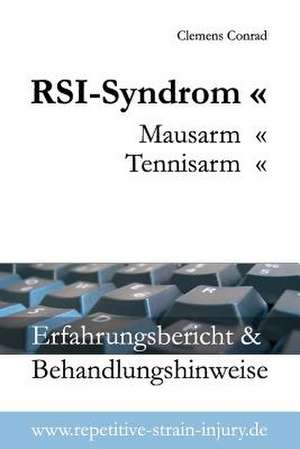 RSI-Syndrom, Mausarm, Tennisarm de Clemens Conrad