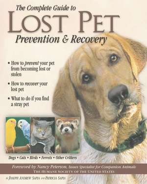 The Complete Guide to Lost Pet Prevention & Recovery de Sapia, Patricia