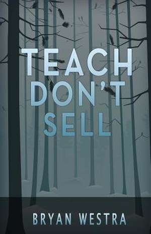 Teach Don't Sell de Bryan Westra