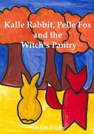 Kalle Rabbit, Pelle Fox and the Witch's Pantry de MR Stefan George Ellery