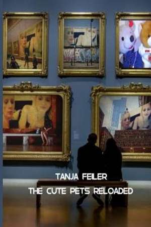 The Cute Pets Reloaded de T. Tanja Feiler F.