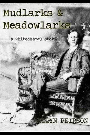 Mudlarks & Meadowlarks de Ellyn Peirson