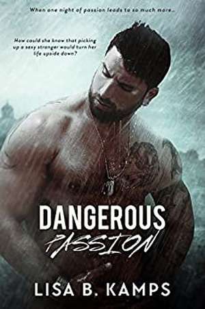 Dangerous Passion de Lisa B. Kamps