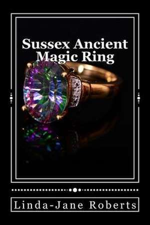 Sussex Ancient Magic Ring de Linda-Jane Roberts