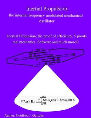 Inertial Propulsion; The Internal Frequency Modulated Mechanical Oscillator de Gottfried J. Gutsche