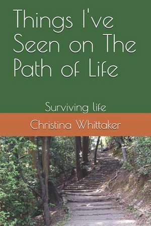 Things I've Seen on the Path of Life de Whittakerr, Mrs C. L.