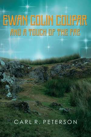 Ewan Colin Coupar and a Touch of the Fae de Carl R. Peterson