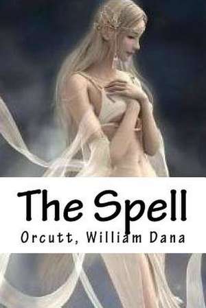 The Spell de Orcutt William Dana