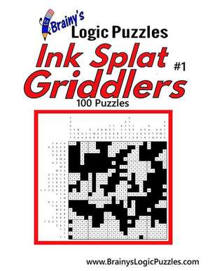 Brainy's Logic Puzzles Ink Splat Griddlers #1 100 Puzzles de Brainy's Logic Puzzles