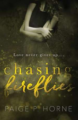 Chasing Fireflies de Paige P. Horne