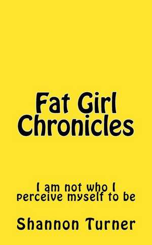 Fat Girl Chronicles de Shannon Turner