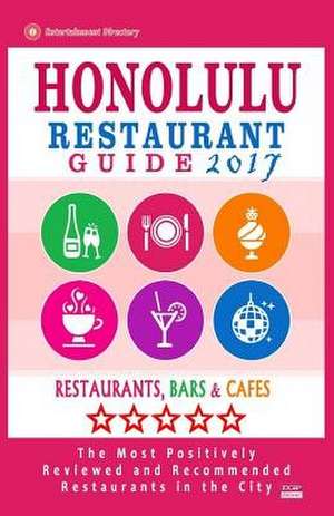 Honolulu Restaurant Guide 2017 de Roth, Edith W.