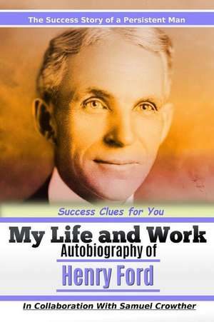 My Life and Work de Henry Ford