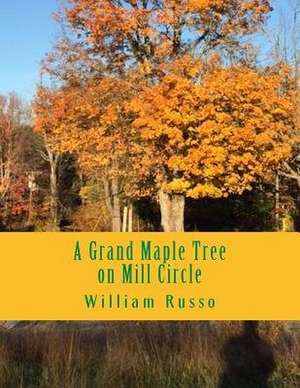 A Grand Maple Tree on Mill Circle de William Russo