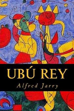 Ubu Rey de Alfred Jarry