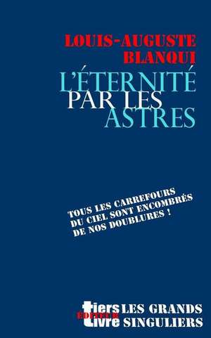 L'Eternite Par Les Astres de Louis-Auguste Blanqui