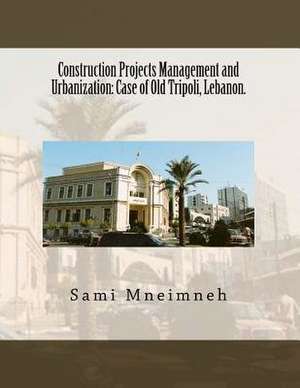 Construction Projects Management and Urbanization de Mneimneh, Sami Saadeddine