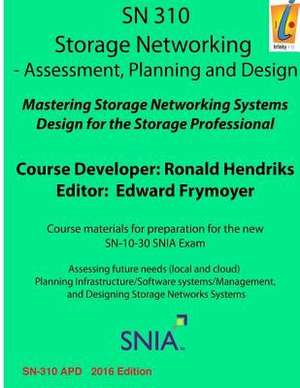 Storage Networking Assessment, Planning, and Design de Hendriks, Ronald