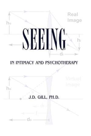 Seeing in Intimacy and Psychotherapy de J. D. Gill Ph. D.