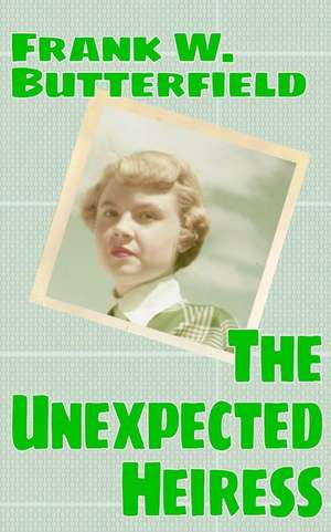 The Unexpected Heiress de Frank W. Butterfield