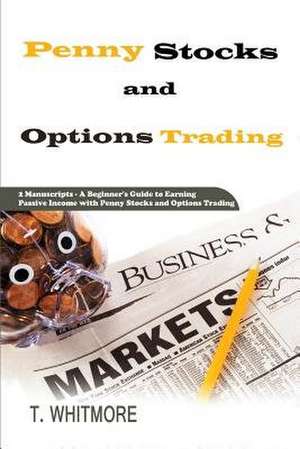 Penny Stocks and Options Trading de T. Whitmore