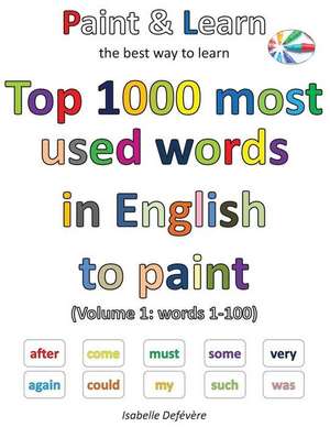 Top 1000 Most Used Words in English to Paint (Volume 1 de Defevere, Isabelle