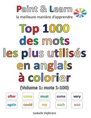 Top 1000 Des Mots Anglais Les Plus Utilises (Volume 1 de Defevere, Isabelle