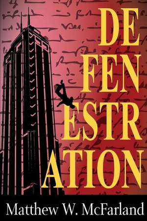 Defenestration de Matthew W. McFarland