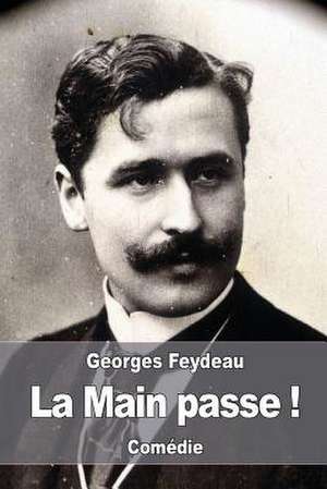 La Main Passe ! de Georges Feydeau