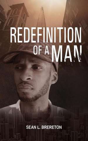 The Redefinition of a Man de Sean L. Brereton