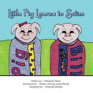 Little Pig Learns to Swim de Nasin, Margaret