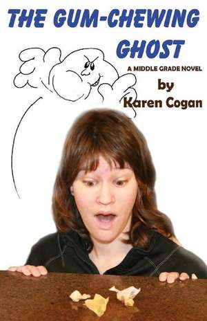 The Gum Chewing Ghost de Cogan++, Karen