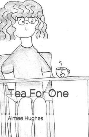 Tea for One de Aimee Hughes