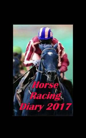 Horse Racing Diary 2017 de J. Thompson