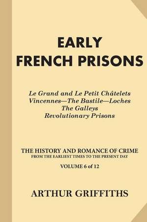 Early French Prisons de Arthur Griffiths