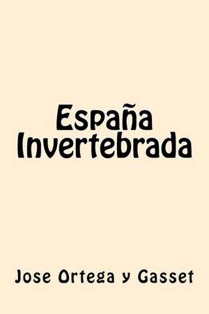 Espana Invertebrada (Spanish Edition) de Jose Ortega y. Gasset