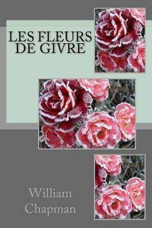 Les Fleurs de Givre de Chapman, M. William