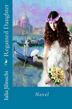 Regained Daughter de Iulia Jilinschi