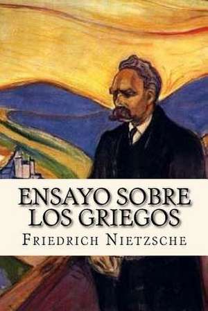 Ensayo Sobre Los Griegos (Spanish Edition) de Friedrich Nietzsche