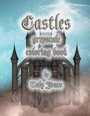 Castles Greyscale Coloring Book de Tabz Jones