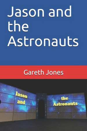 Jason and the Astronauts de MR Gareth Jones